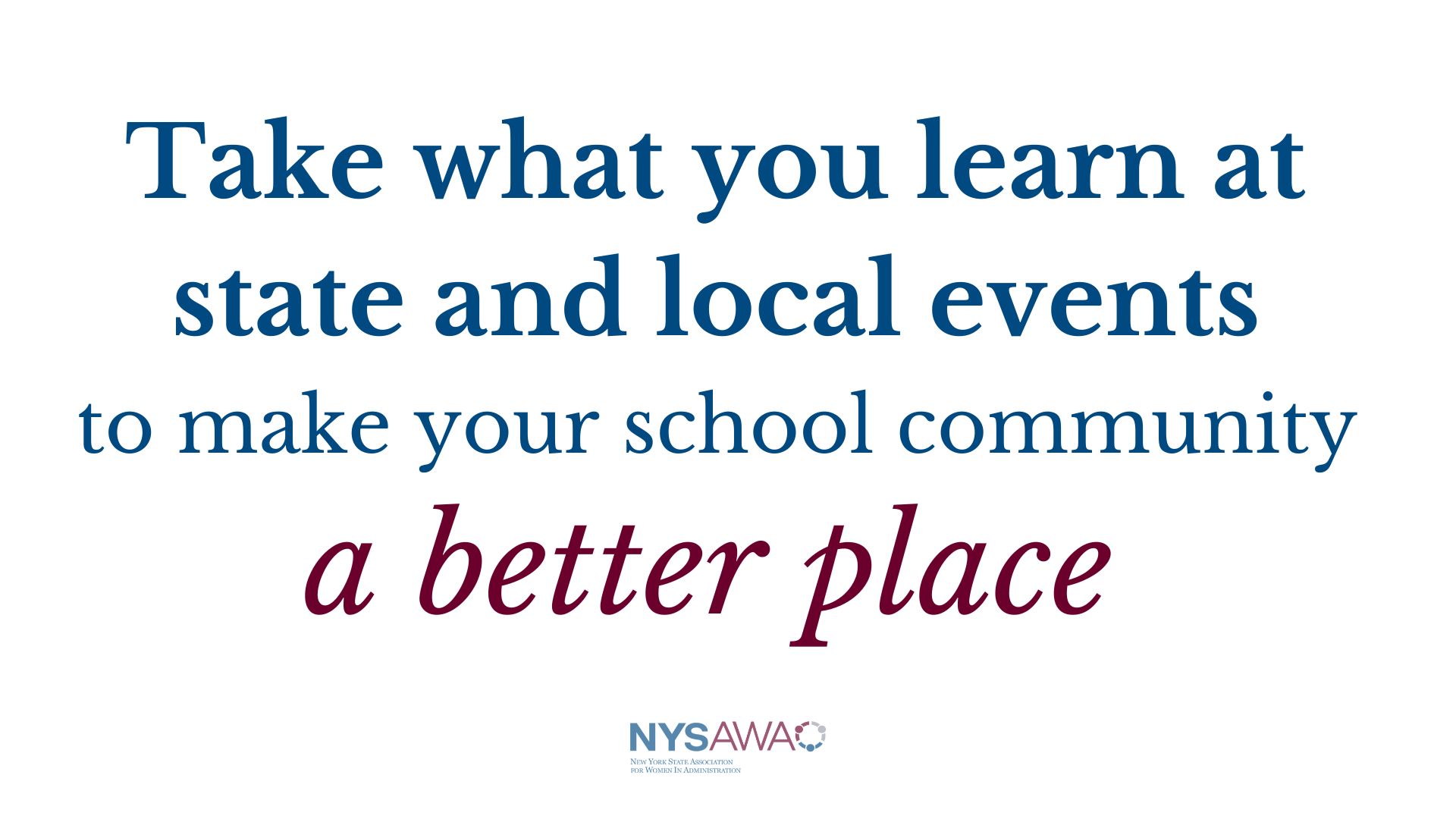 Take what you learn at state and local events to make your school community a better place.
