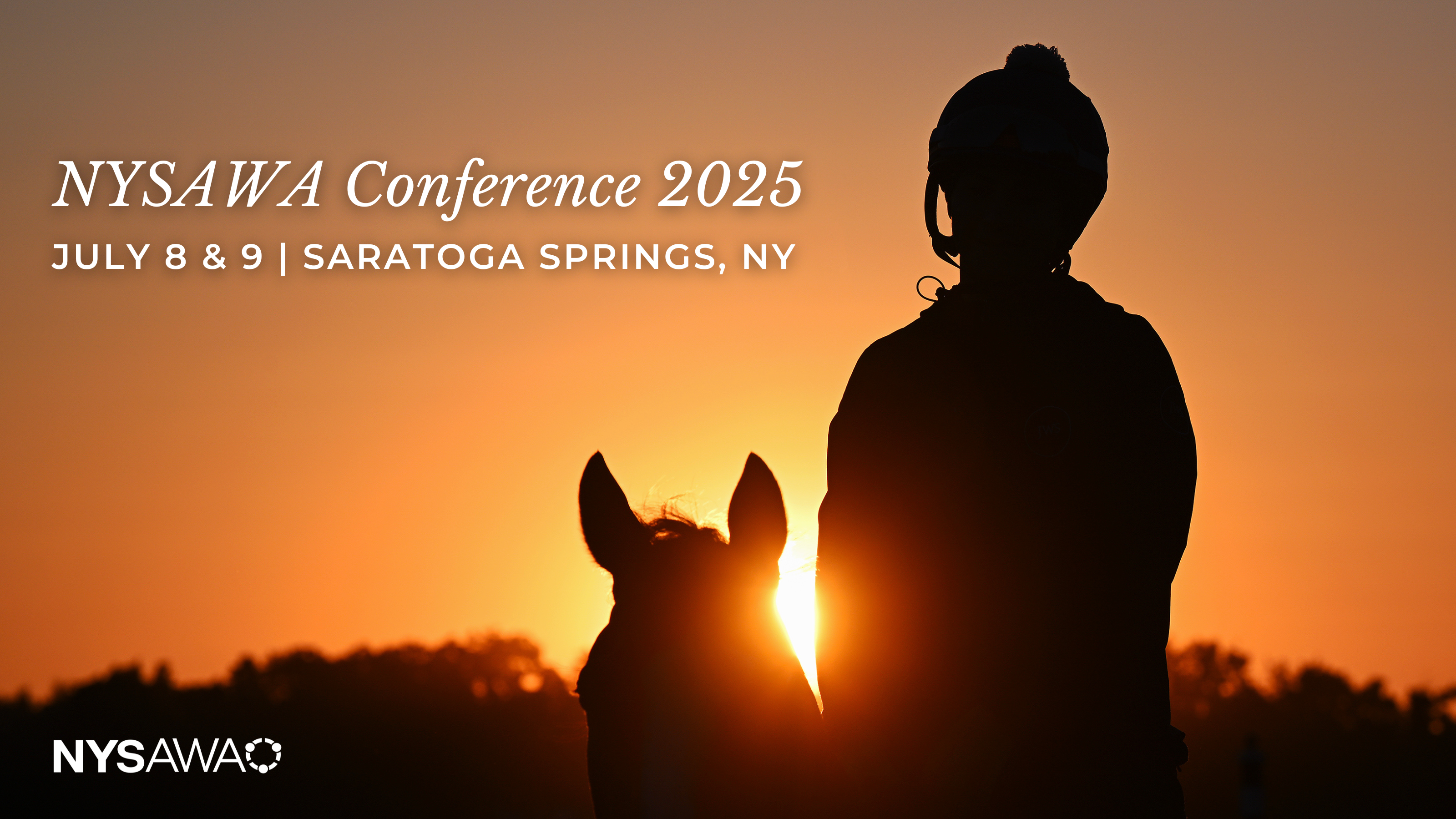 Jockey sitting on horse at sunrise depicting a serene Saratoga setting. Text on graphic: 2025 NYSAWA Conference, July 8-9, Saratoga, NY